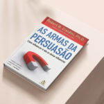 As Armas da Persuasão - Robert B. Cialdini - PDF / Meus Downloads